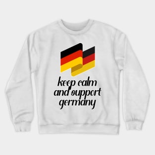 Keep Calm And Support Germany Crewneck Sweatshirt